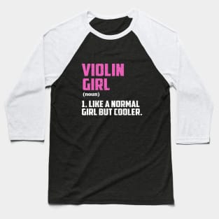 Violin Girl Like A Normal Girl But Cooler Baseball T-Shirt